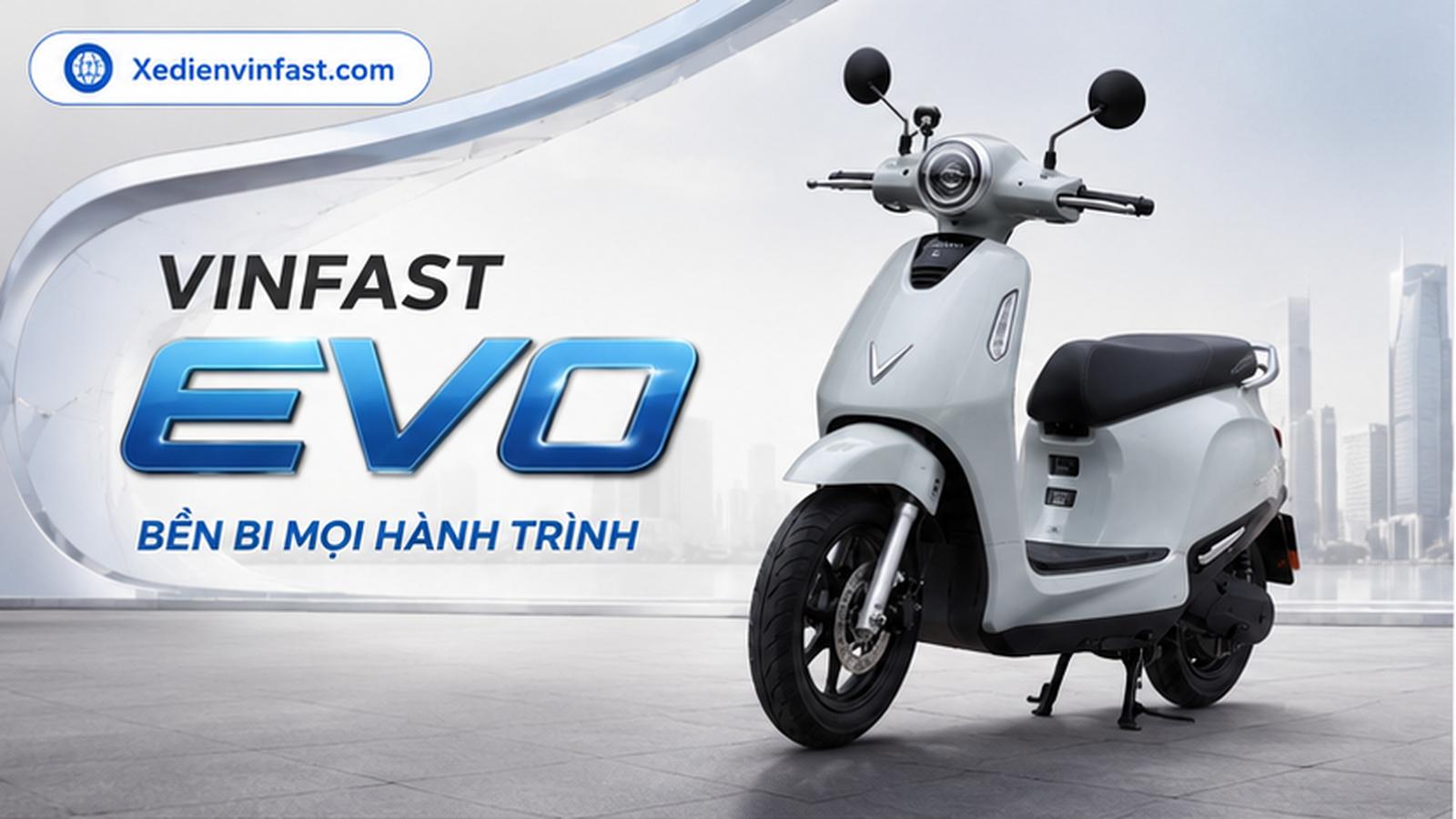Xe máy điện VinFast Evo pin LFP 1,5 kWh: Thông số, giá bán và ưu đãi mới nhất
